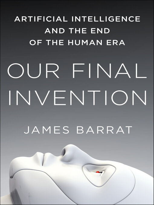 Title details for Our Final Invention by James Barrat - Wait list